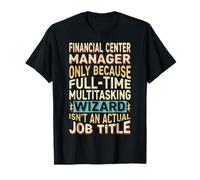 Wizard Job Title Quote - Funny Financial Center Manager Maglietta