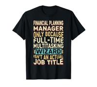Wizard Job Title Quote - Funny Financial Planning Manager Maglietta