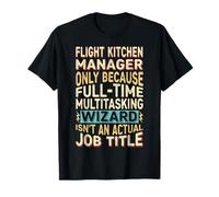 Wizard Job Title Quote - Funny Flight Kitchen Manager Maglietta