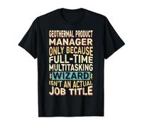 Wizard Job Title Quote - Funny Geothermal Product Manager Maglietta