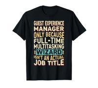 Wizard Job Title Quote - Funny Guest Experience Manager Maglietta