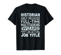 Wizard Job Title Quote - Funny Historian Maglietta