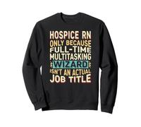 Wizard Job Title Quote - Funny Hospice RN Felpa
