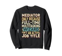 Wizard Job Title Quote - Funny Mediator Felpa