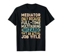 Wizard Job Title Quote - Funny Mediator Maglietta