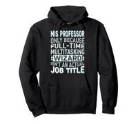 Wizard Job Title Quote - Funny MIS Professor Felpa con Cappuccio
