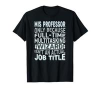 Wizard Job Title Quote - Funny MIS Professor Maglietta