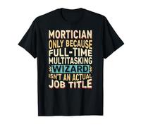 Wizard Job Title Quote - Funny Mortician Maglietta