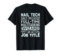 Wizard Job Title Quote - Funny Nail Tech Maglietta