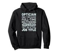 Wizard Job Title Quote - Funny Optician Felpa con Cappuccio