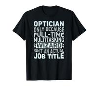 Wizard Job Title Quote - Funny Optician Maglietta