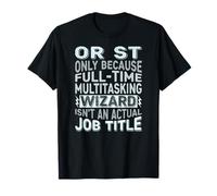 Wizard Job Title Quote - Funny OR ST Maglietta