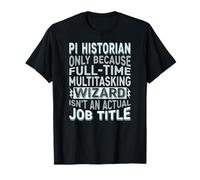 Wizard Job Title Quote - Funny PI Historian Maglietta