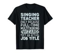 Wizard Job Title Quote - Funny Singing Teacher Maglietta
