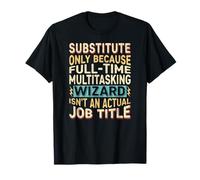 Wizard Job Title Quote - Funny Substitute Maglietta