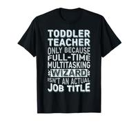Wizard Job Title Quote - Funny Toddler Teacher Maglietta