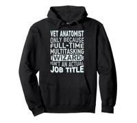 Wizard Job Title Quote - Funny Vet Anatomist Felpa con Cappuccio
