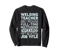 Wizard Job Title Quote - Funny Welding Teacher Felpa