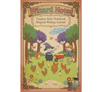 Wizard Notes: A Magical Fantasy Writing Journal: Kids Notebook for Creative Stories, Drawing, and School Notes | 120 Pages Blank