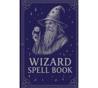 Wizard Spell Book: A Wizard Spellcasting Journal for Tracking Spells, Cantrips, Rituals, and Arcane Notes