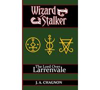 Wizard Stalker: The Lord Over Larrenvale