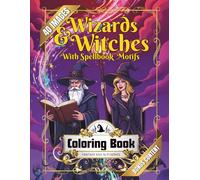 Wizards and Witches with Spellbook Motifs Coloring Book: Enchanting Magic Fantasy Coloring Book for Adults and Teens - Magical Spellbooks, Mystical Creatures & Relaxing Art for Stress Relief