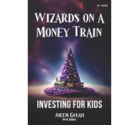 Wizards on a Money Train: A Magical Guide to Savings and Investing for Kids