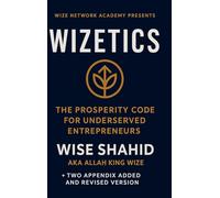 Wizetics: The Prosperity Code for Underserved Entrepreneurs : The Prosperity Code for Underserved Entrepreneurs