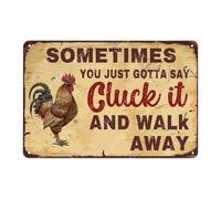 WIZYXQ Targa in metallo con scritta in inglese "Chicken Sometimes You Just Gotta Say Cluck and Walk Away", stile rustico, in alluminio, decorazione da parete per casa di gallina, 20,3 x 30,5 cm