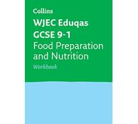 WJEC Eduqas GCSE 9-1 Food Preparation and Nutrition Workbook: Ideal for the 2024 and 2025 exams: Ideal for the 2025 and 2026 exams