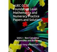 WJEC GCSE Foundation Level Mathematics and Numeracy Practice Papers and Solutions: Unit 2 - Non-Calculator, Mathematics and Numeracy