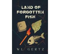 Wl Gertz Land of Forgotten Fish (Tascabile)