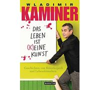 Wladimir Kaminer Das Leben ist (k)eine KUnst (Tascabile)