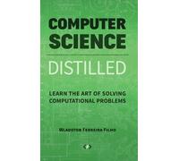 Wladston Ferreira Filho Computer Science Distilled (Copertina rigida)