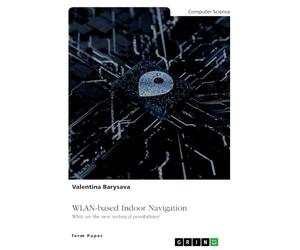WLAN-based Indoor Navigation. What are the new technical possibilities?: Part 1