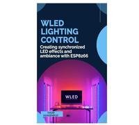 WLED Lighting Control: Creating synchronized LED effects and ambiance with ESP8266