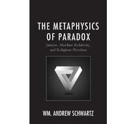 Wm. Andrew Schwartz The Metaphysics of Paradox (Copertina rigida)