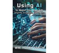 Wm Hovey Smith Using AI To Make Your Own Job (Copertina rigida)