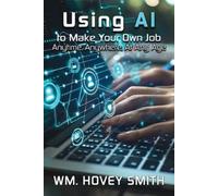 Wm Hovey Smith Using AI To Make Your Own Job (Tascabile)