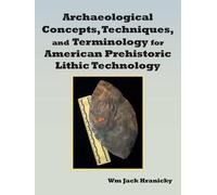 Wm Jack Hranick Archaeological Concepts, Techniques, and Terminology (Tascabile)