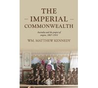 Wm. Matthew Kennedy The Imperial Commonwealth (Copertina rigida)