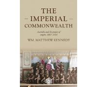 Wm. Matthew Kennedy The Imperial Commonwealth (Copertina rigida)
