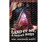 Wm Michael Mott Land of Ice, a Velvet Knife (Tascabile)