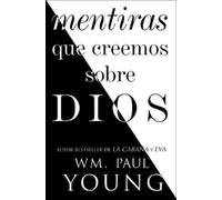 Wm Paul Young Mentiras Que Creemos Sobre Dios (Lies We Believe about (Tascabile)