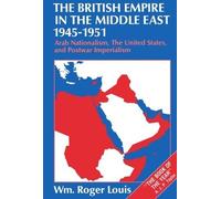 Wm. Roger Louis The British Empire in the Middle East 1945-1951 (Tascabile)