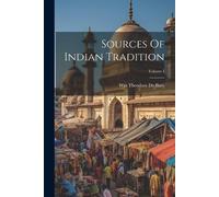 Wm Theodore De Bary Sources Of Indian Tradition; Volume I (Tascabile)
