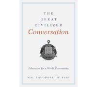 Wm. Theodore De Bary The Great Civilized Conversation (Copertina rigida)