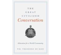 Wm. Theodore De Bary The Great Civilized Conversation (Tascabile)