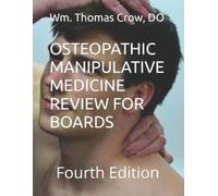 Wm Thomas Crow D Osteopathic Manipulative Medicine Review for Board (Tascabile)