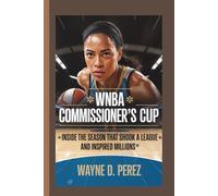 WNBA COMMISSIONER’S CUP: Inside the Season That Shook a League and Inspired Millions.